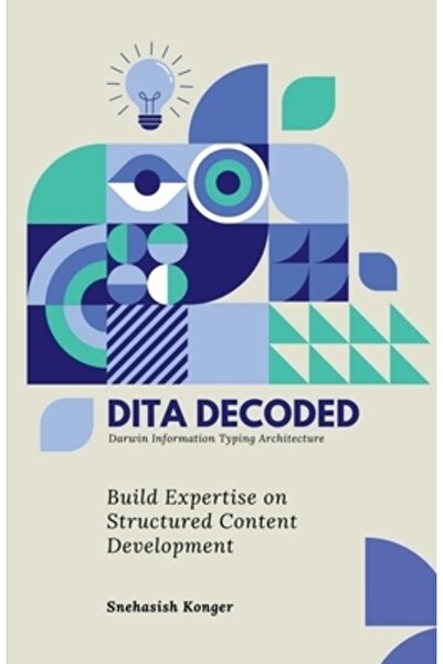 Harpercollins 360 DITA Decoded: Dezvoltarea expertizei în dezvoltarea de conț...