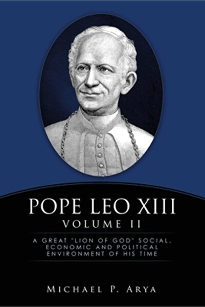Xulon Pr Papa Leon al XIII-lea Volumul II: Un mare „Leu al lui Dumnezeu” Medi...