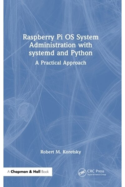Crc Pr Inc Administrarea sistemului de operare Raspberry Pi cu Systemd și Python: o abordare practică