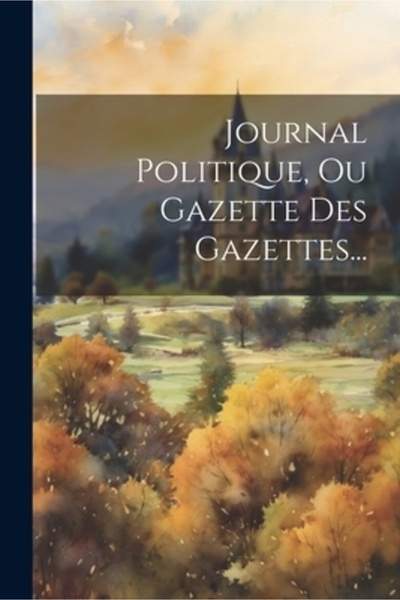 Legare Street Pr Journal Politique Ou Gazette Des Gazettes...