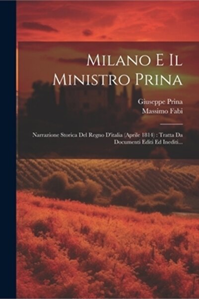 Legare Street Pr Milano E Il Ministro Prina: Narrazione Storica Del Regno D'i...
