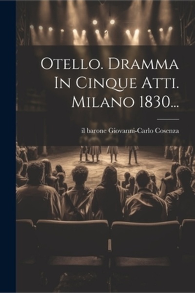 Legare Street Pr Otello. Drama În Cinque Atti. Milano 1830...