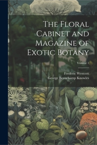 Legare Street Pr Cabinetul floral și revista de botanică exotică; volumul 1