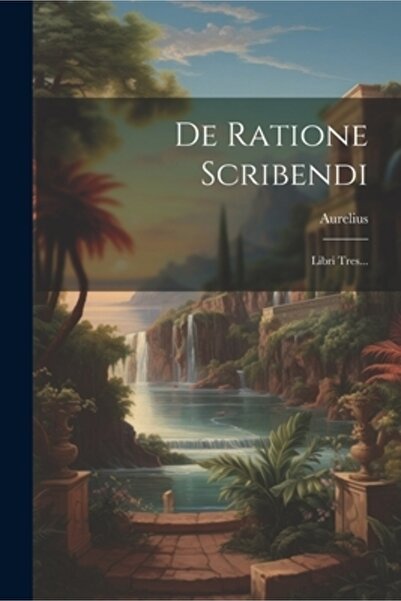 Legare Street Pr De Ratione Scribendi: Libri Tres...