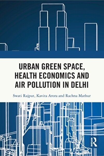 Routledge Economia sănătății spațiilor verzi urbane și poluarea aerului în Delhi