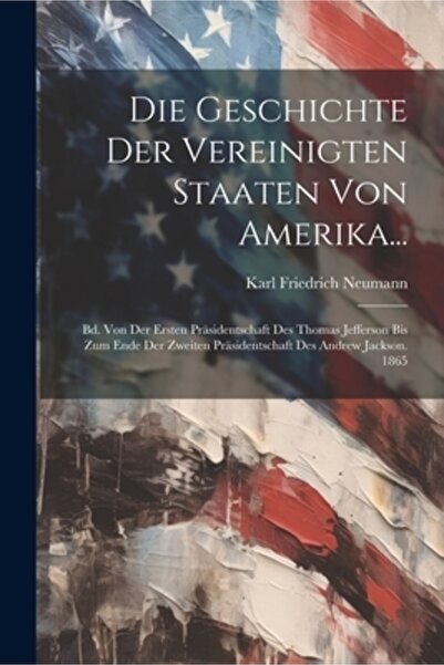 Legare Street Pr Die Geschichte der Vereinigten Staaten von Amerika...: Bd. V...