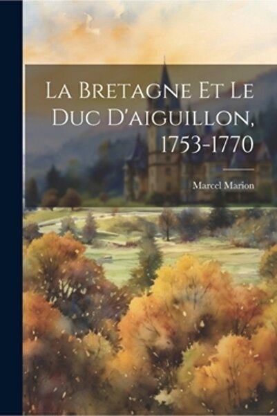 Legare Street Pr La Bretagne Et Le Duc D'aiguillon 1753-1770