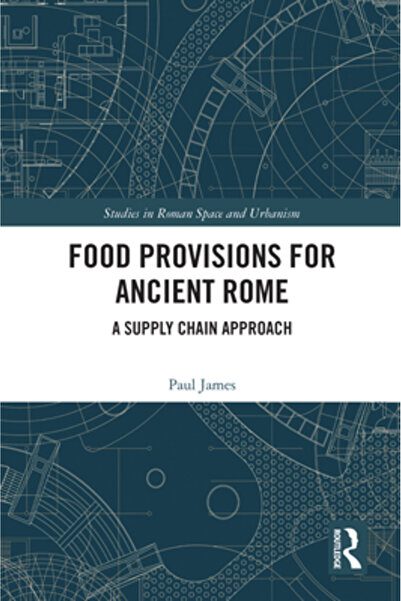 Routledge Aprovizionarea cu alimente pentru Roma Antică: o abordare a lanțulu...