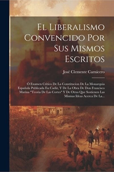 Legare Street Pr El Liberalismo Convencido Por Sus Mismos Escritos: