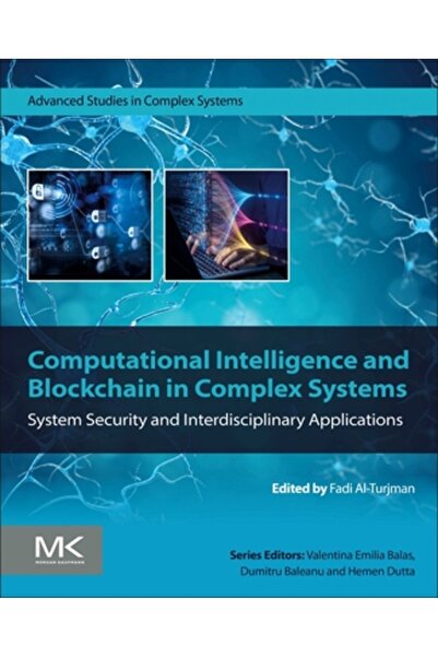 Morgan Kaufmann Publ Inc Inteligența Computațională și Blockchain în Sisteme Complexe: Securitatea Sistemelor și Interdisciplinaritate