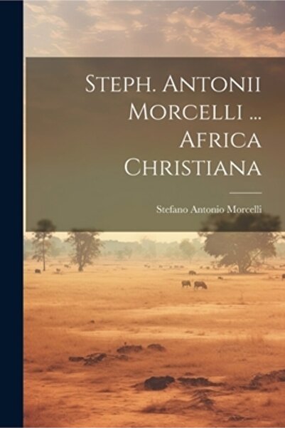 Legare Street Pr Steph. Antonii Morcelli ... Africa Christiana