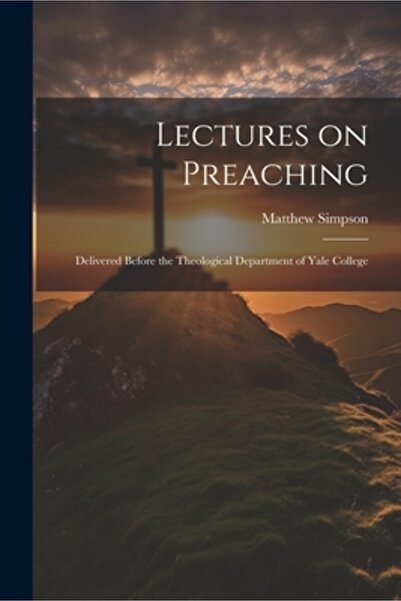 Legare Street Pr Lectures on Preaching: Delivered Before the Theological Department of Yale College