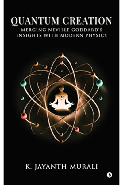 Harpercollins 360 Creația cuantică: îmbinarea perspectivei lui Neville Goddard cu fizica modernă