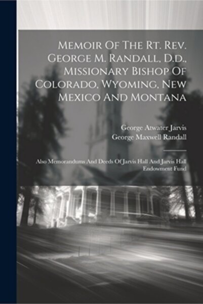 Legare Street Pr Memoriile Preasfințitului George M. Randall, D.d., Episcop M...
