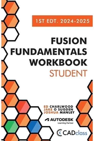 INDEPENDENT CAT Caiet de lucru Fusion Fundamentals: Ediția 1 pentru studenți 2024-2025 (Fusion 360)