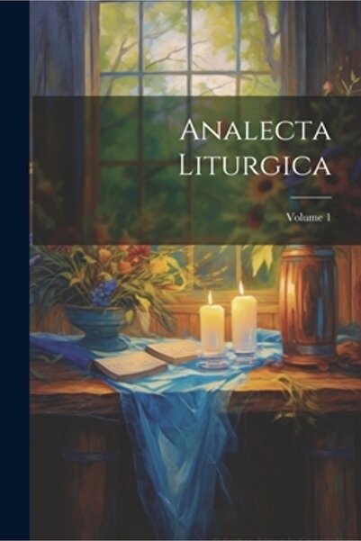 Legare Street Pr Analecta Liturgica; Volumul 1