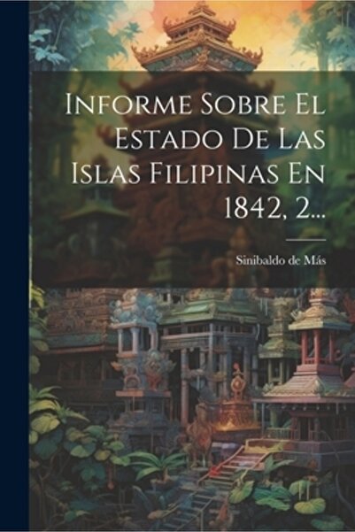 Legare Street Pr Informe despre El Estado De Las Islas Filipinas En 1842 2...