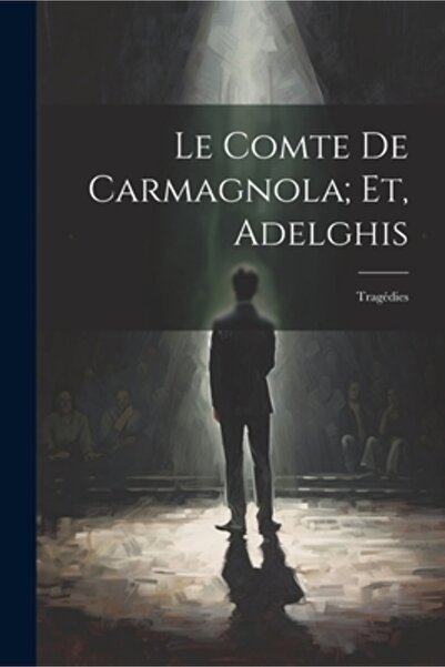 Legare Street Pr Le Comte De Carmagnola; Et Adelghis: Trag