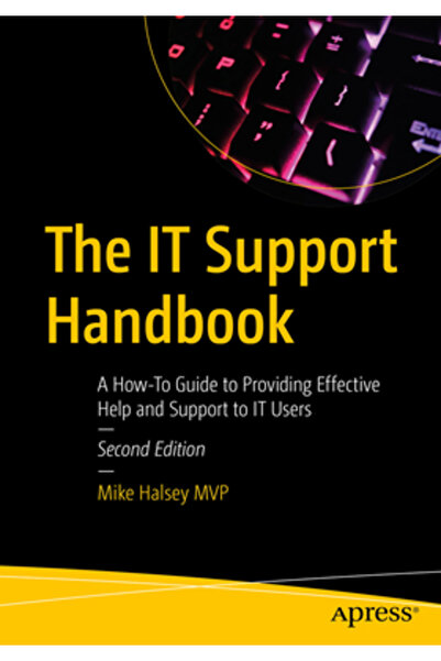 Apress The It Support Handbook: A How-To Guide to Providing Effective Help and Support to It Users