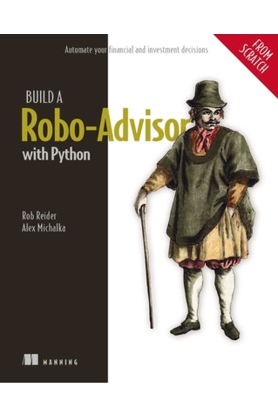 Manning Pubn Construiește un Robo Advisor cu Python (de la zero): Automatizează-ți deciziile financiare și de investiții