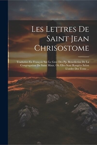 Legare Street Pr Les Lettres De Saint Jean Chrisostome: Traduities En Fran
