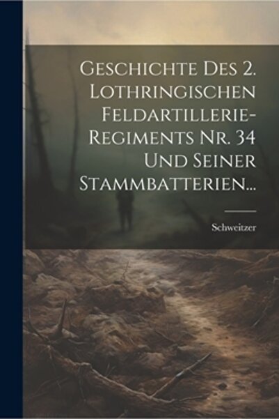 Legare Street Pr Geschichte Des 2. Lothringischen Feldartillerie-regiments Nr...
