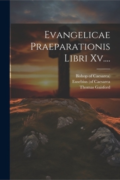 Legare Street Pr Evangelicae Praeparationis Libri Xv....