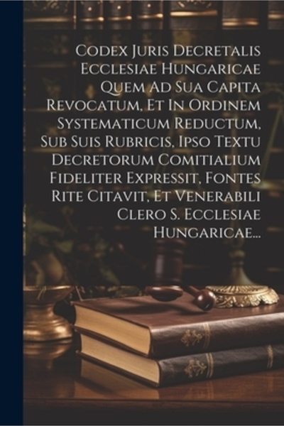 Legare Street Pr Codex Juris Decretalis Ecclesiae Hungaricae Quem Ad Sua Capi...