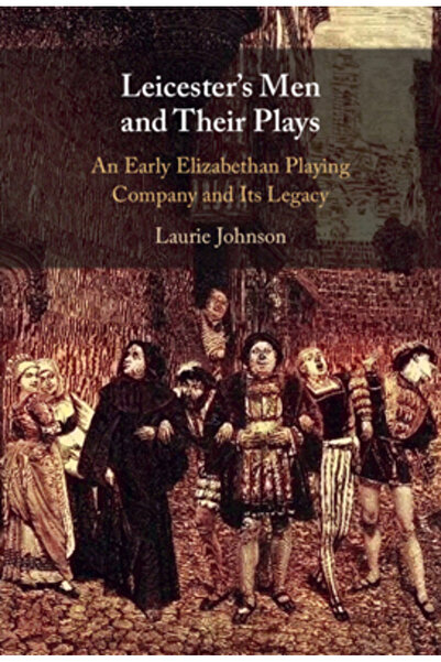 Cambridge Bărbații din Leicester și piesele lor: o companie de teatru elisabe...