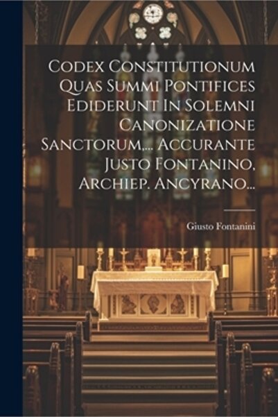 Legare Street Pr Codex Constitutionum Quas Summi Pontifices Ediderunt In Solemni Canonizatione Sanctorum ... Accuran