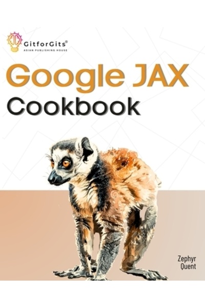 Ingspark Cartea de bucate Google JAX: Realizați învățare automată și calcul n...