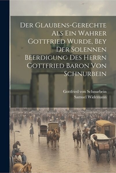 Legare Street Pr Der Glaubens-Gerechte als ein wahrer Gottfried wurde bey der...
