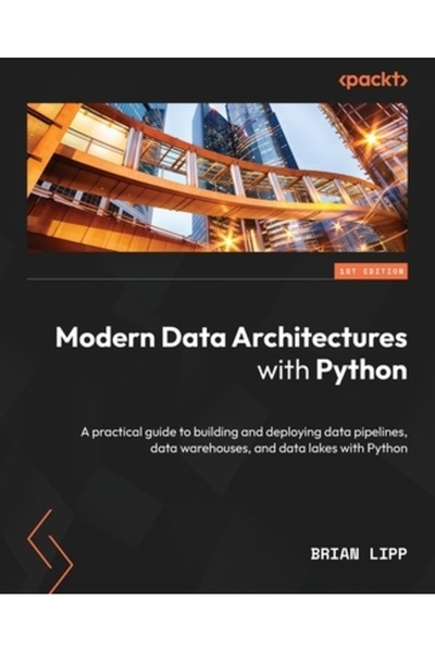 Packt Pub Arhitecturi de date moderne cu Python: Un ghid practic pentru const...