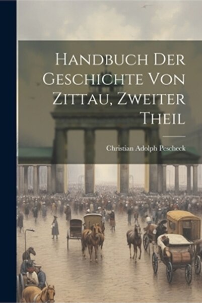 Legare Street Pr Handbuch der Geschichte von Zittau Zweiter Theil