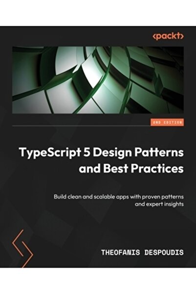 Packt Pub TypeScript 5 Modele de design și cele mai bune practici - Ediția a ...