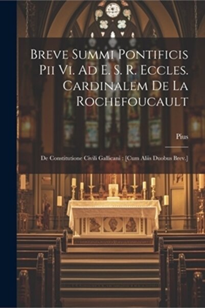 Legare Street Pr Breve Summi Pontificis Pii Vi. Ad E. S. R. Eccles. Cardinale...