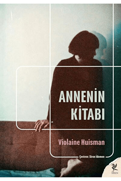 Siren Yayınları Annenin Kitabı / Violaine Huisman / / 9786259578569