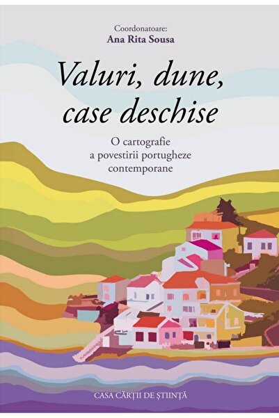 Editura Casa Cartii de Stiinta Valuri, dune, case deschise. O cartografie a p...