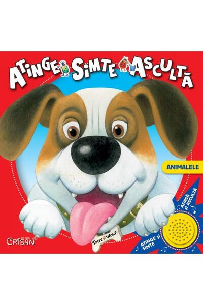 Editura Crisan Atinge, simte, asculta - Animalele, Tony Wolf