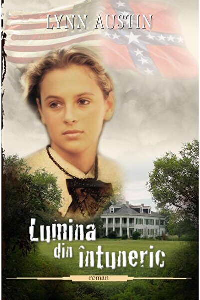 Editura Casa Cartii Lumina din intuneric, volumul 1, Lynn Austin
