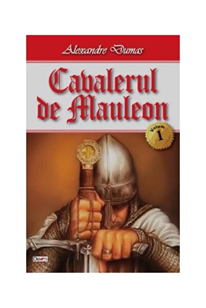 Editura Dexon Cavalerul de Mauleon. Volumul I, Alexandre Dumas
