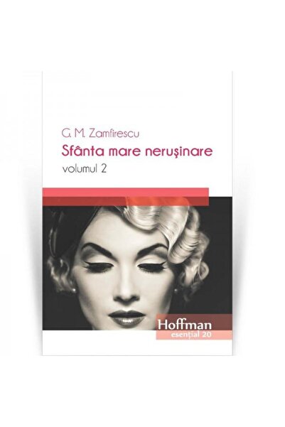 Editura Hoffman Sfanta mare nerusinare. Volumul 2, George Mihail Z