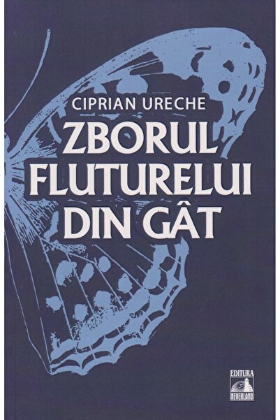 Editura Neverland Zborul fluturelui din gat, Ciprian Ureche