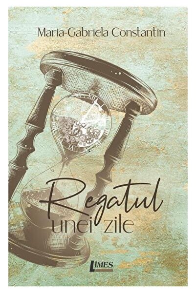 Editura Limes Regatul unei zile, Maria-Gabriela Constantin