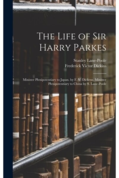 Legare Street Pr Viața lui Sir Harry Parkes: Ministru Plenipotențiar în Japon...