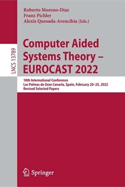 Springer Nature Teoria sistemelor asistate de calculator - Eurocast 2022: a 18-a Conferință Internațională, Las Palmas de Gran Can