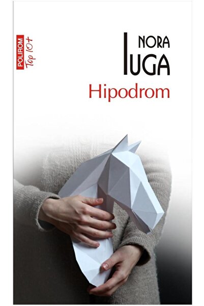 Editura Polirom Hipodrom (editie de buzunar), Nora Iuga