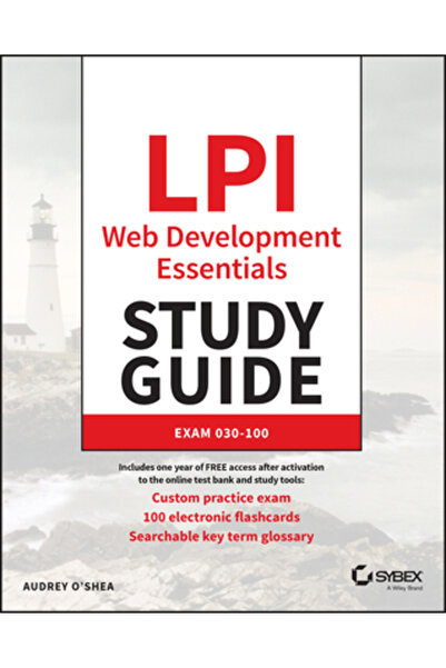Sybex Inc Ghid de studiu pentru noțiuni esențiale de dezvoltare web la Institutul Profesional LPI Linux: Examenul 030-100