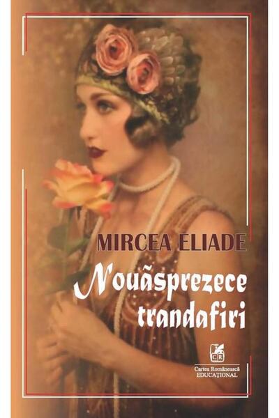 Editura Cartea Romaneasca Educational Nouasprezece trandafiri, Mircea Eliade