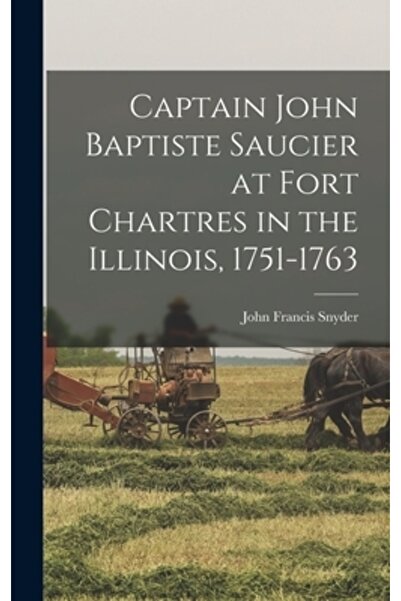 Legare Street Pr Căpitanul John Baptiste Saucier la Fort Chartres în Illinois...